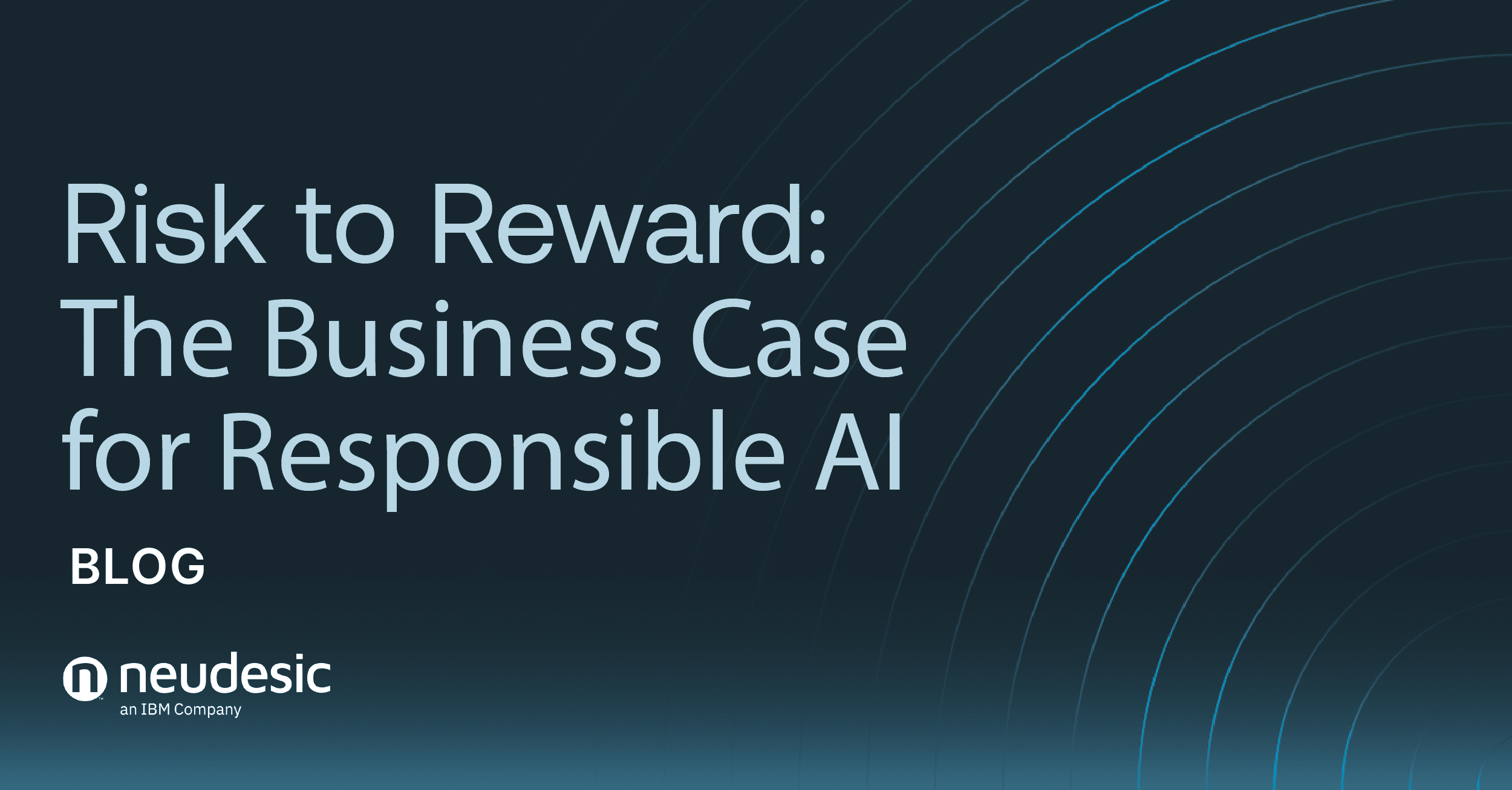 Risk to Reward: The Business Case for Responsible AI